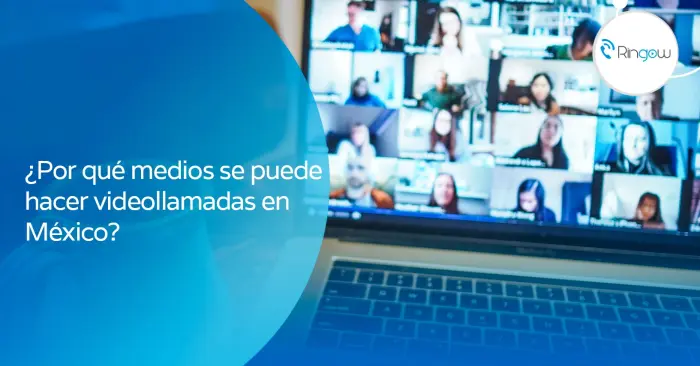¿Por qué medios se puede hacer videollamadas en México?